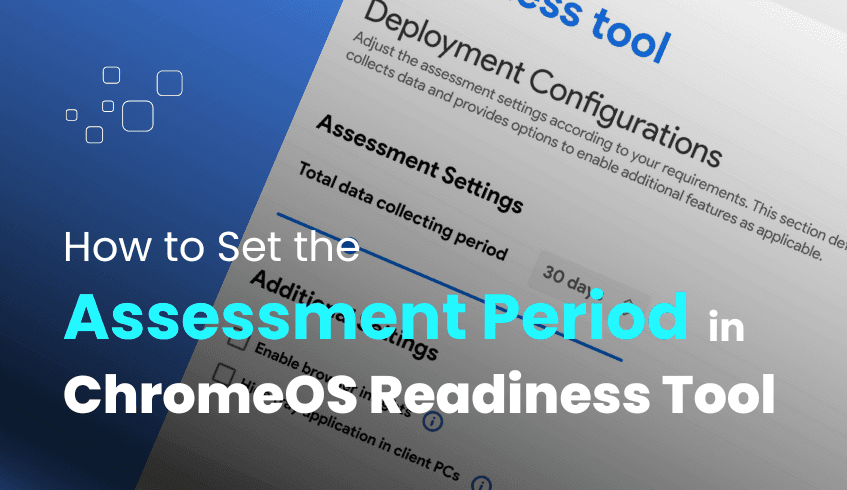 Defining Your Assessment Period: Setting the Right Data Collection Duration in the ChromeOS Readiness Tool