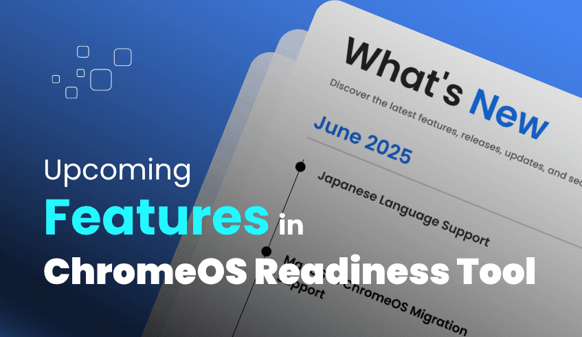 Upcoming Features in the ChromeOS Readiness Tool: What’s Next?