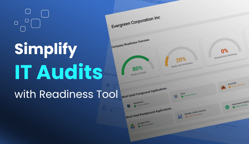 Enterprise Auditing Made Easy: Tracking IT Asset Usage with the ChromeOS Readiness Tool